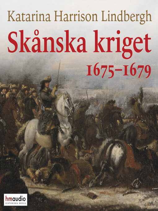 Titeldetaljer för Skånska kriget 1675–1679 av Katarina Harrison Lindbergh - Väntelista